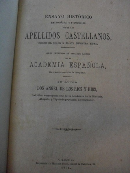 ENSAYO HISTRICO, ETIMOLGICO Y FILOLGICO SOBRE LOS APELLIDOS CASTELLANOS, desde el siglo X hasta nuestros das. Obra premiada en segundo lugar por la Academia Espaola en el Concurso Pblico de 1869 y 1870